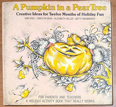 A PUMPKIN IN A PEAR TREE: CREATIVE IDEAS FOR TWELVE MONTHS By Ann Cole & Carolyn-image