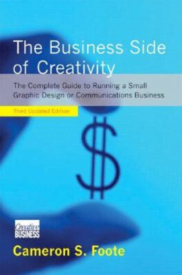 The Business Side of Creativity : The Complete Guide to Running a-image
