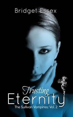 Trusting Eternity (The Sullivan Vampires, Volume 2: Books 3-6) by Bridget Essex -image