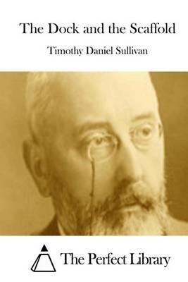 The Dock and the Scaffold by Timothy Daniel Sullivan (English) Paperback Book-image