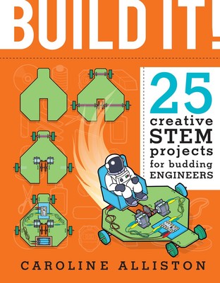 Build It!: 25 creative STEM projects for budding engineers-image