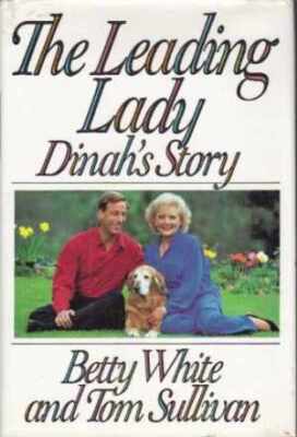 The Leading Lady: Dinah's Story - Hardcover, by Betty White; Tom Sullivan - Good-image