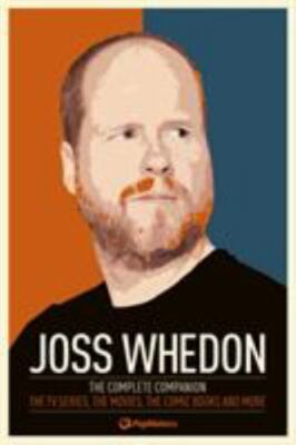 Joss Whedon : The Complete Companion by PopMatters (2012, Trade Paperback,...-image