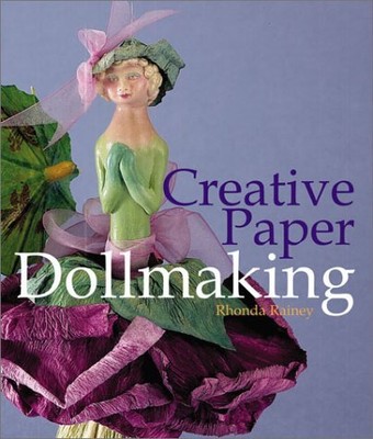 CREATIVE PAPER DOLLMAKING By Rhonda Rainey - Hardcover **Mint Condition**-image