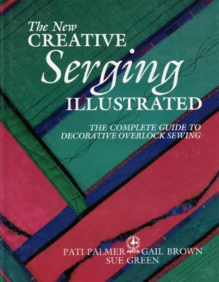 THE NEW CREATIVE SERGING ILLUSTRATED: THE COMPLETE GUIDE By Pati Palmer & Gail-image