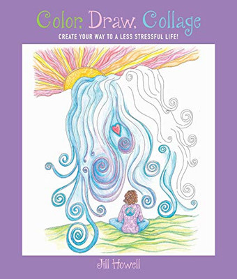 Color, Draw, Collage: Create Your Way to... by Howell, Jill Paperback / softback-image