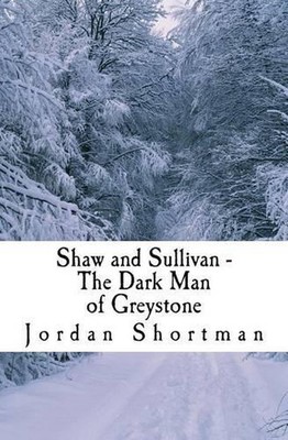 Shaw and Sullivan: The Dark Man of Greystone by Jordan William Shortman (English-image