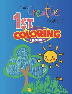 The Creative Toddler's First Coloring Book Ages: Simple Pictures to Learn and Co-image