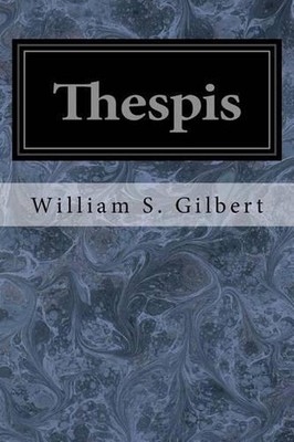 Thespis: Or The Gods Grown Old by William S. Gilbert (English) Paperback Book-image