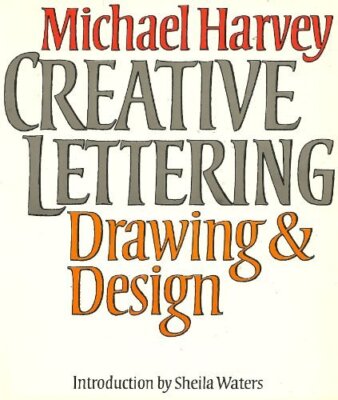 CREATIVE LETTERING: DRAWING & DESIGN By Michael Harvey-image
