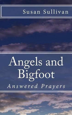 Angels and Bigfoot: Answered Prayers by Dr Susan Sullivan (English) Paperback Bo-image