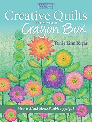 CREATIVE QUILTS FROM YOUR CRAYON BOX: MELT-N-BLEND MEETS By Terrie Kygar *VG+*-image