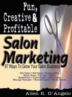 Fun, Creative, and Profitable Salon Marketing: 67 Ways to Grow Your Salon...-image