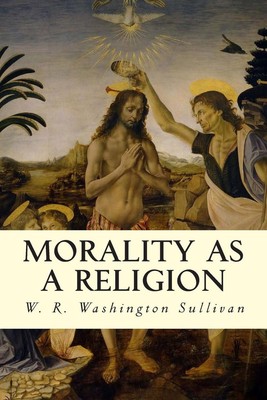 Morality as a Religion by W.R. Washington Sullivan (English) Paperback Book-image