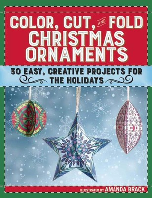 Color, Cut, and Fold Christmas Ornaments: 30 Easy, Creative Projects for the...-image