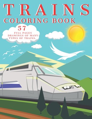 Trains Coloring Book: 57 Pages of Fun And Creativity For Kids Ages 4-12. (Co...-image