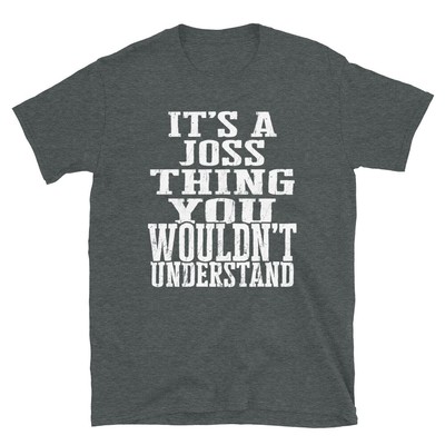It's a Joss Thing You Wouldn't Understand TShirt-image