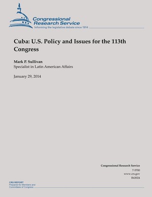 Cuba: U.S. Policy and Issues for the 113th Congress by Mark P. Sullivan (English-image