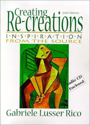 Creating Re-creations: Inspiration From the Source, Second Edition Rico, Gab...-image
