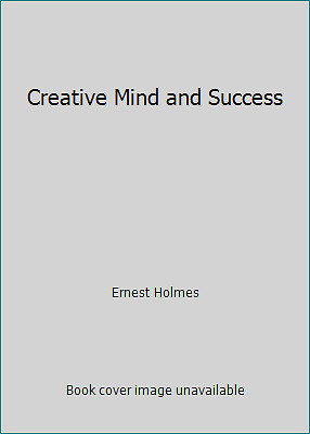 Creative Mind and Success by Ernest Holmes-image