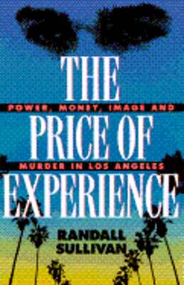 The Price of Experience: Money, Power, Image, and Murder in Los Angeles: Used-image