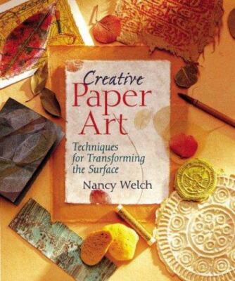 Creative Paper Art: Techniques For Transforming The Surface  hardcover Used - G-image