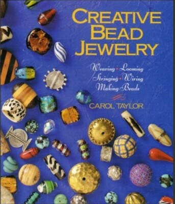 Creative Bead Jewelry: Weaving, Looming, Stringing, Wiring, Making Beads-image