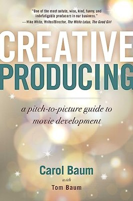 Creative Producing: A Pitch-to-Picture Gu..., Baum, Tom-image