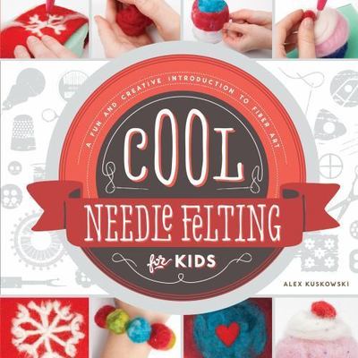 Cool Needle Felting for Kids: A Fun and Creative Introduction to Fiber Art: A...-image