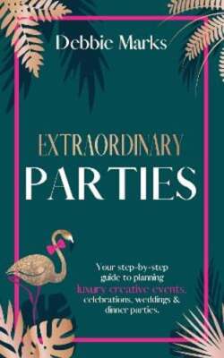 Extraordinary Parties: Your step by step guide to planning luxury creative: New-image