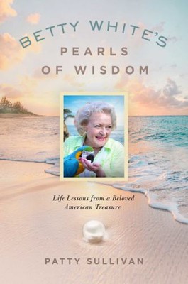 Betty White's Pearls of Wisdom : Life Lessons from a Beloved Amer-image