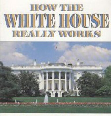 How the White House Really Works Paperback George E. Sullivan-image