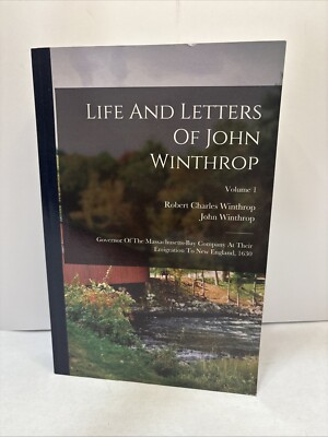 Life And Letters Of John Winthrop: Governor Of The Massachusetts-bay Company-image