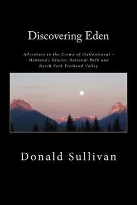 Discovering Eden: Adventure In The Crown of The Continent - Montana's Glacier Na-image