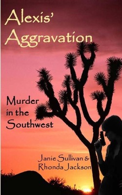 Alexis Aggravation: Murder in the Southwest by Janie Sullivan (English) Paperbac-image