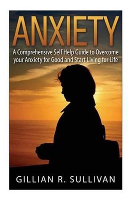 anxiety: A Comprehensive Self Help Guide to Overcome your Anxiety for Good and S-image