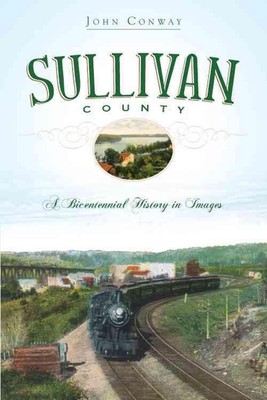 Sullivan County: A Bicentennial History in Images by John Conway (English) Paper-image