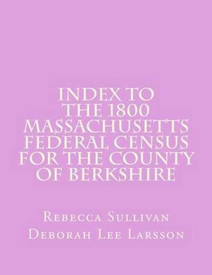 Index to the 1800 Massachusetts Federal Census for the County of Berkshire by Re-image