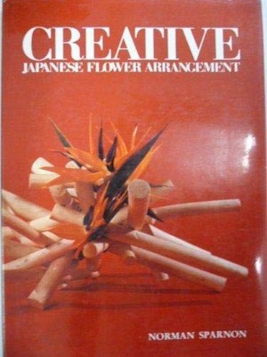 CREATIVE JAPANESE FLOWER ARRANGEMENT By Norman Sparnon - Hardcover-image