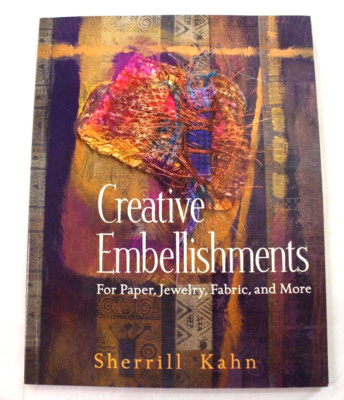 Creative Embellishments For Paper, Jewelry, Fabric, & More by Sherrill Kahn 2007-image