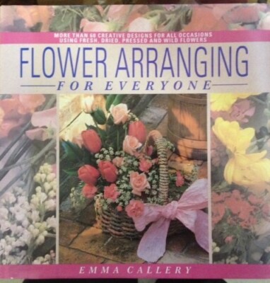 Flower Arranging for Everyone : More Than 60 Creative Designs for All...-image