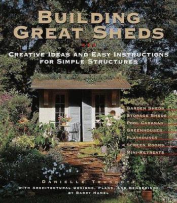 Building Great Sheds: Creative Ideas & Easy Instructions for Simple Structures-image