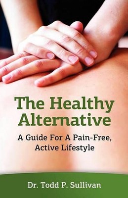 The Healthy Alternative: A Guide For A Pain-Free, Active Lifestyle by Todd P. Su-image