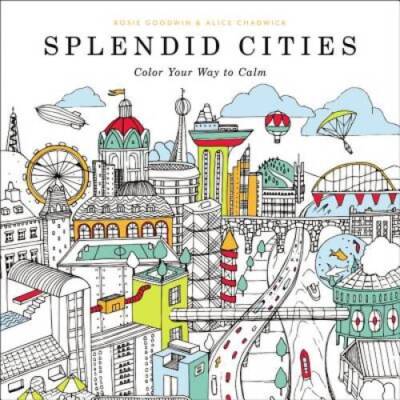 Splendid Cities: Color Your Way to Calm - Paperback By Goodwin, Rosie - GOOD-image