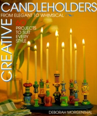Creative Candleholders: From Elegan..., Morgenthal, Deb-image