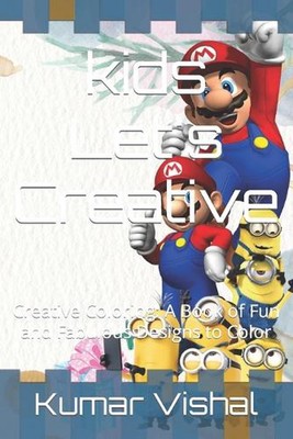 kids Let's Creative: Creative Coloring: A Book of Fun and Fabulous Designs to Co-image