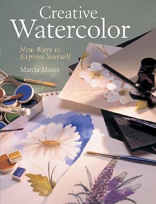 Creative Watercolor: New Ways to Express Yourself by Moses, Marcia-image