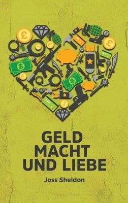 Joss Sheldon Geld Macht und Liebe (Hardback) (UK IMPORT)-image