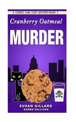 Cranberry Oatmeal Murder: A Cookie Lane Cozy Mystery - Book 2 by Susan Gillard (-image