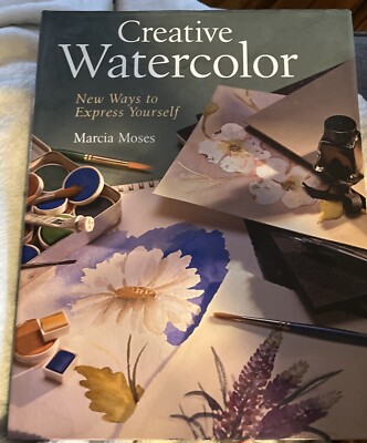 Creative Watercolor : New Ways to Express Yourself by Marcia Moses (2005,...-image